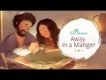 Download Lagu Away in a Manger | Song and Lyrics | The Good and the Beautiful