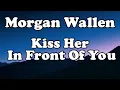 Download Lagu Morgan Wallen - Kiss Her In Front Of You  OFFICIAL MUSIC Lyrics