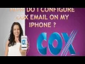 How do I Configure Cox email on my iPhone