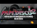 Download Lagu 🎧 DJ HOUSE REMIX🔥PAPI DISCO 1Ft 2 ARYA SKY REMIX NEW 2025 🎵LAGU DJ MANTAP AUTO JOGET MP3