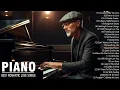 Download Lagu 200 Best Beautiful Piano Songs Melodies - Greatest Hits Love Songs Ever - Soft Relaxing Piano Music