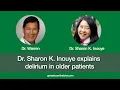 Download Lagu Dr. Sharon K. Inouye discusses delirium in older patients.