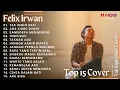 Download Lagu FELIX IRWAN - TAK INGIN USAI l KOMPILASI ACOUSTIC COVER, FULL ALBUM TERBARU 2023