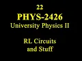 22 PHYS 2426 RL Circuits