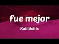 Kali Uchis - fue mejor (feat. SZA) (Letras)