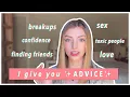 I GIVE YOU ADVICE breakups confidence friendships love sex