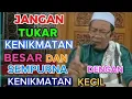 Jangan Tukar Kenikmatan Sempurna Dengan Kenikmatan Kecil (Ust.H.Ahmad Fauzi Amandaris)
