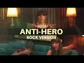 Taylor Swift - "Anti-Hero" Rock Version