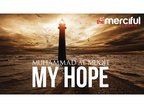 Download MP3 My Hope (Allah) Nasheed By Muhammad al Muqit