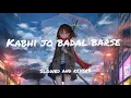 Download Lagu KABHI JO BADAL BARSE (FEMALE)// HINDI LOFI // SLOWED AND REVERB