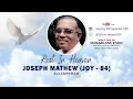 Lagu Uitvaartdienst van de heer Joseph Mathew (Joy - 84)