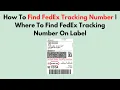 How To Find FedEx Tracking Number Where To Find FedEx Tracking Number On Label