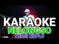 Download Lagu KARAOKE ~ NELONGSO (SONNY JOSZ) • VERSI KOPLO RASA ORKES | NADA COWOK