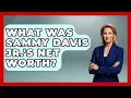 What Was Sammy Davis Jr s Net Worth - Im a 50s Baby