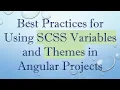 Best Practices for Using SCSS Variables and Themes in Angular Projects