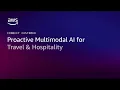 Proactive Multimodal AI Demo for Travel Hospitality Amazon Connect Customer