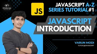 JavaScript Introduction Hello World JavaScript A-Z Tutorial Series Varun Modi DiVaScript