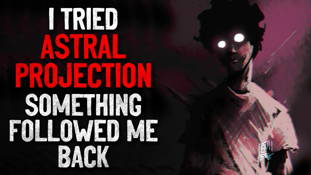 "I tried astral projection. Something followed me back" Creepypasta