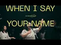 Lagu When I Say Your Name (Live) - Victory Worship