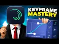 Master Keyframes In Alight Motion Like a Pro