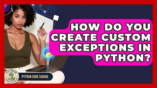 How Do You Create Custom Exceptions In Python - Python Code School