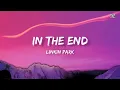 Linkin Park - In The End (Lyrics)