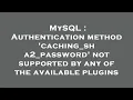 MySQL Authentication method caching - sha2