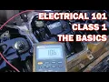 Electrical 101 for cars trucks and equipment Beginner electrical Class 1