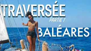 TRAVERSÉE IBIZA-CONTINENT partie 1 ( VOILIER CORAILLE )
