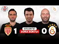 Lagu Monaco - Galatasaray Maç Sonu | Bışar Özbey, Gökhan Dinç ve Samet Süner