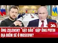 Download Lagu An ninh Thế giới : Ông Zelensky “gật đầu” gặp  ông Putin địa điểm sẽ ở Moscow?