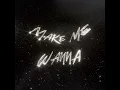 Make Me Wanna