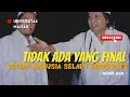 Lagu TIDAK ADA YANG FINAL, SETIAP MANUSIA SELALU BERPROSES - MBAH NUN