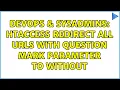 DevOps SysAdmins htaccess redirect all urls with question mark parameter to without