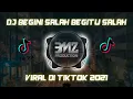 Download Lagu DJ BEGINI SALAH BEGITU SALAH | DJ TIKTOK VIRAL 2021
