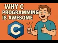 Why C Programming Is Awesome