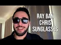 RayBan Chris Sunglasses Review