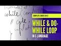 While Loop Do-While Loop In C Explained C Language Full Course - Part 12