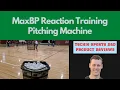 MaxBP Reaction Training Pitching Machine Review High School Softball Coach Demos and Reviews MaxBP