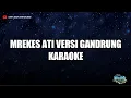 Download Lagu MREKES ATI VERSI GANDRUNG BANYUWANGI KARAOKE TANPA VOCAL
