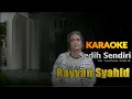 Rayyan Syahid - Sedih Sendiri (Karaoke)