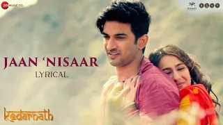 jaan nisaar lyrical kedarnath arijit singh sushant singh rajput sara ali khan amit trivedi