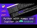 Python with numpy pandas and Jupyter in Android