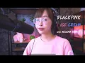 Lagu Ice Cream  - BLACKPINK l Thai Ver.  [ ARISA COVER]