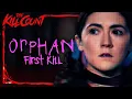Orphan First Kill 2022 KILL COUNT