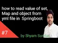 how to read value of set Map and object from yml file in Springboot Shyam Sundar