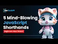 5 Mind Blowing JavaScript Shorthands