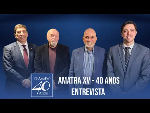 Entrevista 40 Anos AMATRA XV - Gerson Lacerda Pistori, Samuel Hugo Lima e Guilherme Guimarães Feliciano