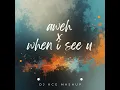 Lagu Aweh x When i see you( DJ KCG TIK TOK MASHUP)