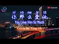 你那么爱他 Ni Na Me Ai Ta | Mandarin Song Cover